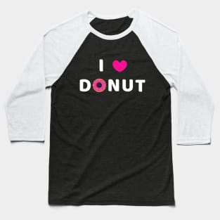 I heart donut - donut love funny pun Baseball T-Shirt